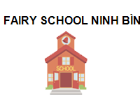 TRUNG TÂM FAIRY SCHOOL NINH BÌNH -  MẦM NON SONG NGỮ